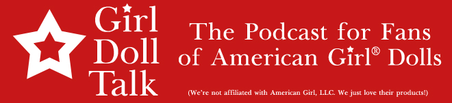 American Girl Doll Talk: The Podcast for Fans of American Girl Dolls!