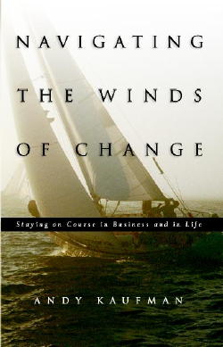 Click here to get your copy of Navigating the Winds of Change, by Andy Kaufman